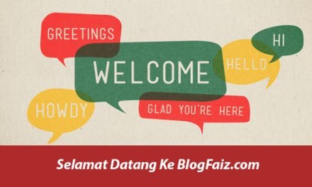 Selamat Datang Ke BlogFaiz – Pengenalan BlogFaiz