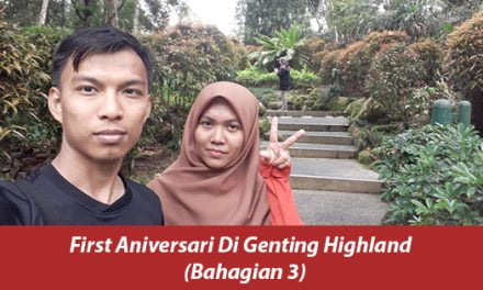 Tempat Menarik di Genting Highland – First Aniversari (Bahagian 3)