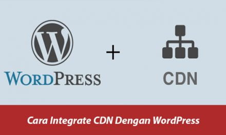 Cara Integrate CDN Dengan WordPress
