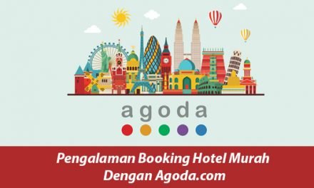 Pengalaman Booking Hotel Murah Dengan Agoda.com