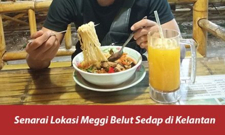 Senarai Lokasi Meggi Belut Sedap di Kelantan
