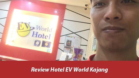 Review Hotel EV World Kajang