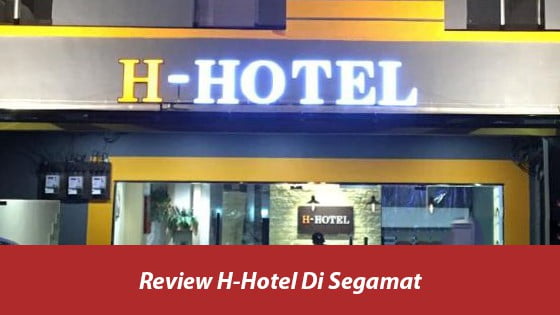 Review H-Hotel Segamat