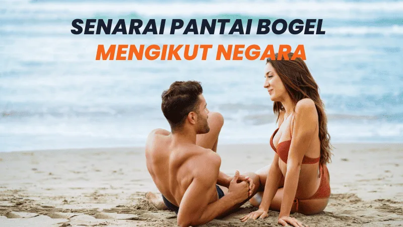 Senarai Pantai Bogel yang Ada Mengikut Negara: Destinasi Popular untuk Berjemur Tanpa Halangan