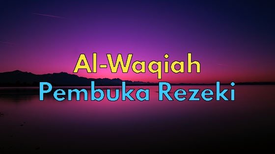 Surah Al-Waqiah-Surah Pembuka Rezeki | Blog Faiz