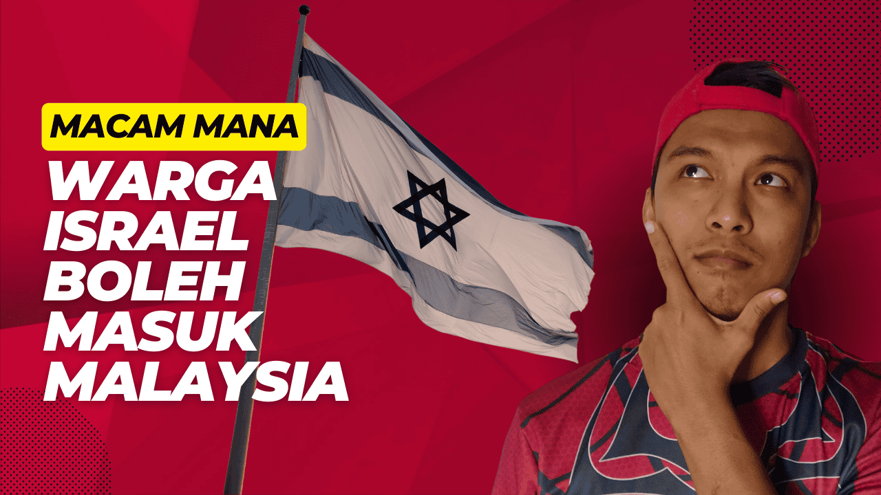 Macam mana warga Israel Boleh Masuk ke Malaysia?