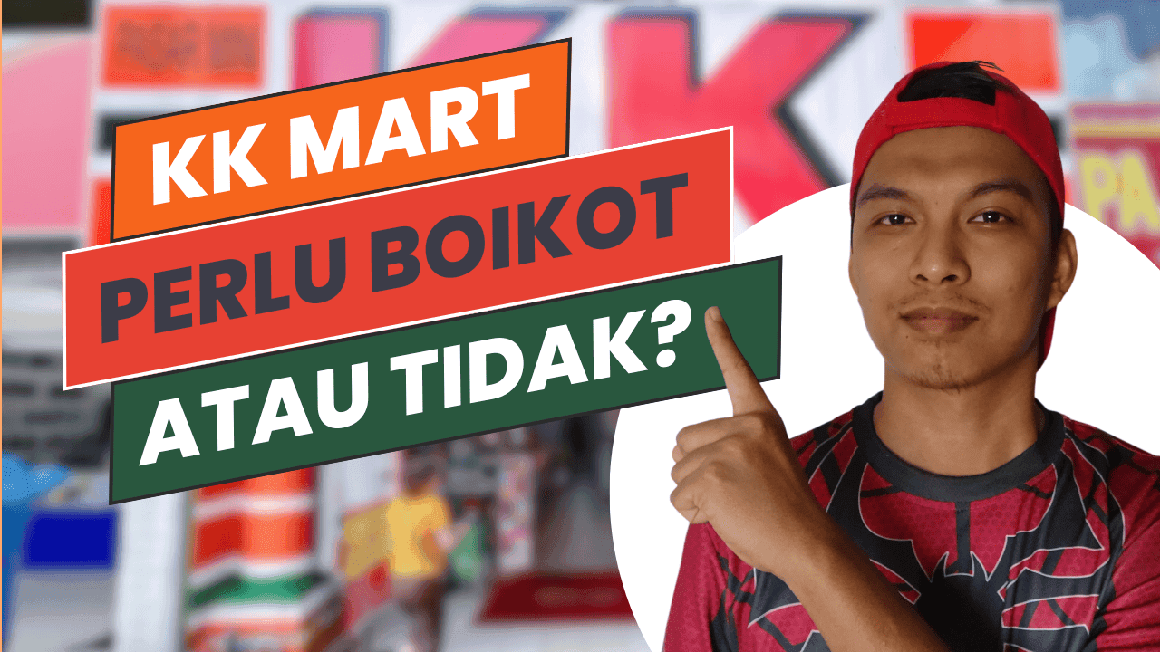 KK Mart Perlu Boikot Atau Tidak? Ini Pandangan Aku