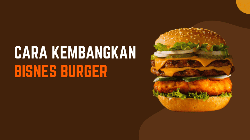 cara kembangkan bisnes burger