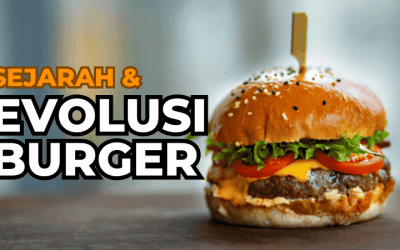 Sejarah dan Evolusi Burger