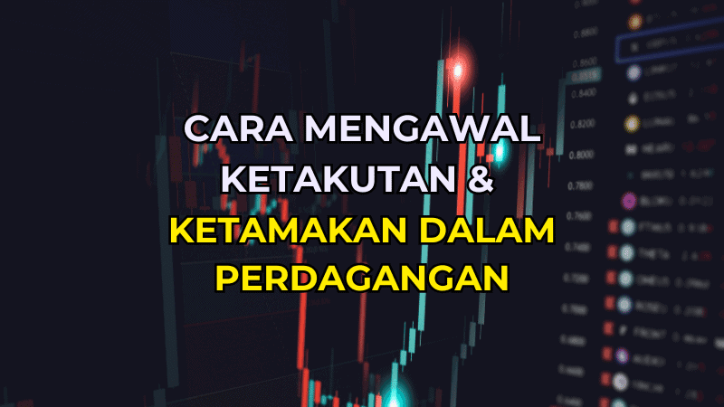 Cara Mengawal Ketakutan dan Ketamakan dalam Perdagangan