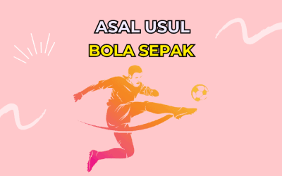 Asal Usul Bola Sepak Yang Menjadi Sukan Paling Terkenal