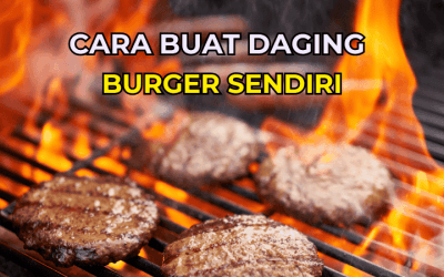 Cara Buat Daging Burger Sendiri Untuk Bisnes Burger