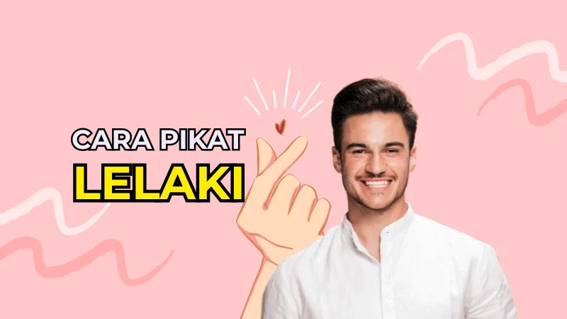 10 Tips Cara Pikat Lelaki Dengan Mudah