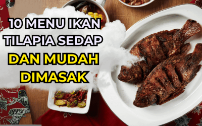 10 Menu Ikan Tilapia yang Sedap dan Mudah Dimasak