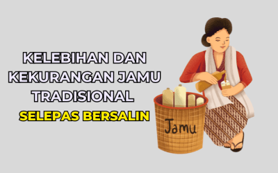 Kelebihan dan Kekurangan Jamu Tradisional Selepas Bersalin