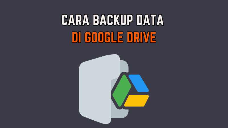 Cara Backup Data di Google Drive Secara Automatik