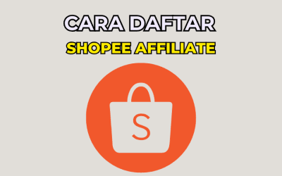 Cara Daftar Shopee Affiliate: Langkah Demi Langkah