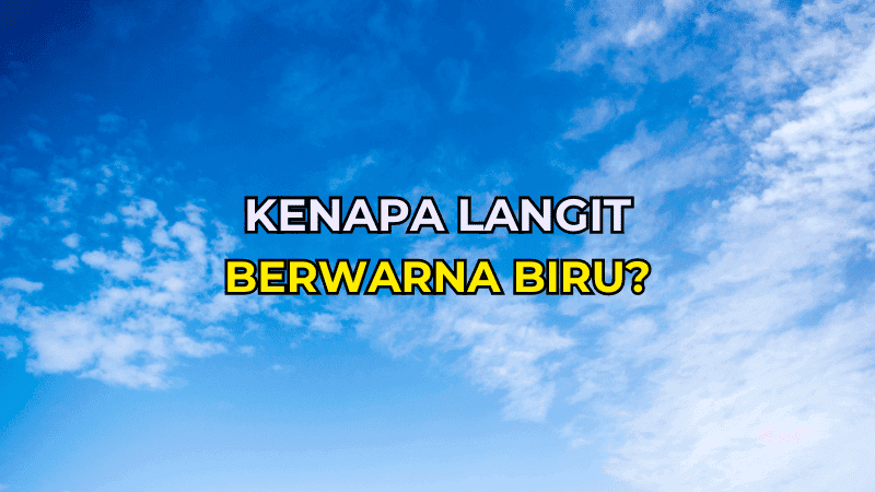 Kenapa Langit Berwarna Biru?
