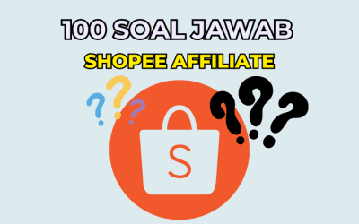 1001 Soal Jawab Shopee Affiliate Yang Perlu Anda Tahu