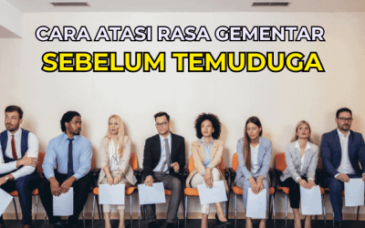 10 Cara Atasi Rasa Gementar Sebelum Temuduga