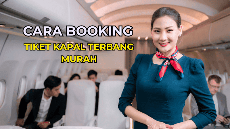 Cara Booking Tiket Kapal Terbang Murah