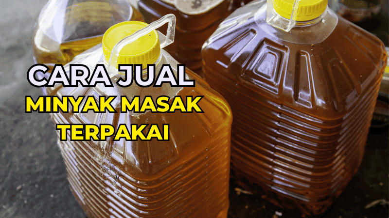 Cara Jual Minyak Masak Terpakai