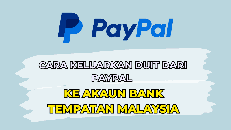Cara Keluarkan Duit Dari Paypal ke Akaun Bank