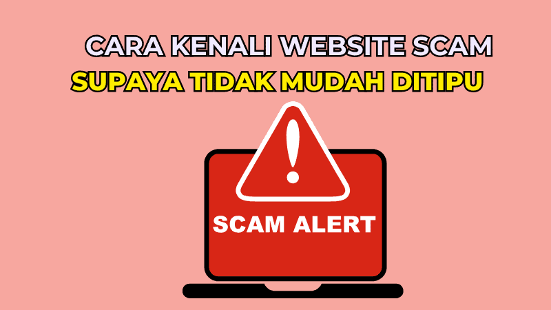 Cara Kenali Website Scam Supaya Tidak Mudah Ditipu