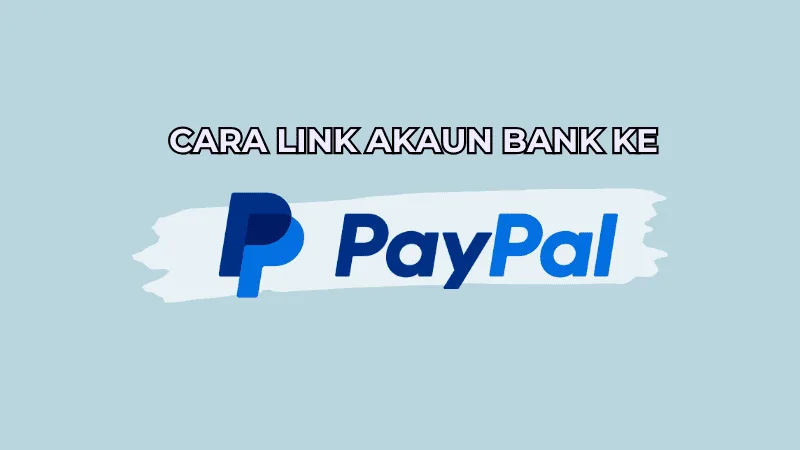 Cara Link Akaun Bank ke PayPal