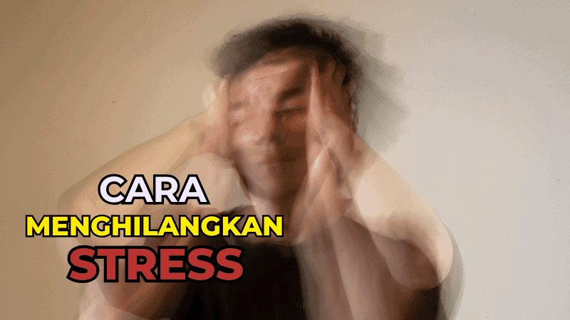 Cara Menghilangkan Stress