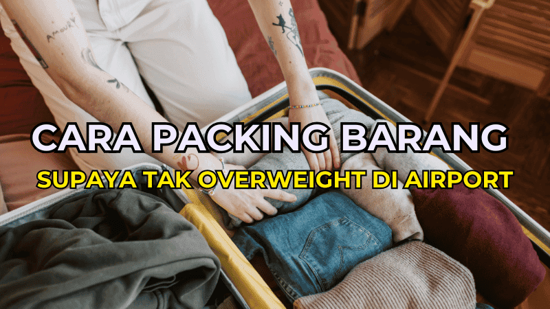 Cara Packing Barang Supaya Tak Overweight di Airport