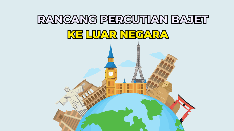 Cara Rancang Percutian Bajet ke Luar Negara