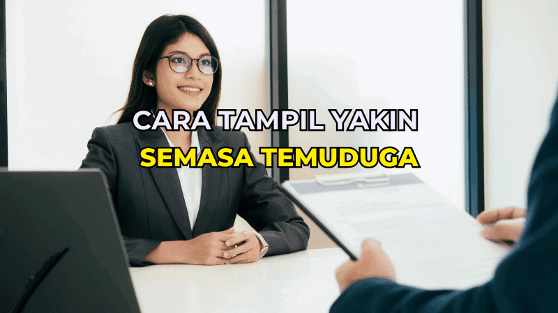 Cara Tampil Yakin Semasa Temuduga