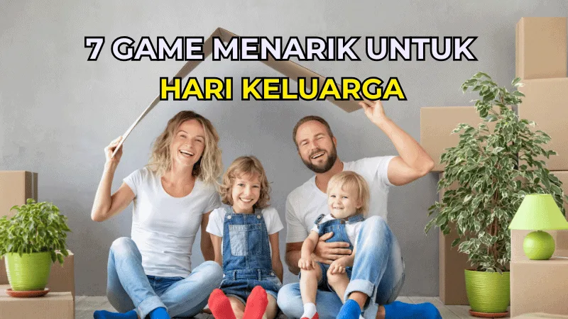 7 Game Untuk Hari Keluarga