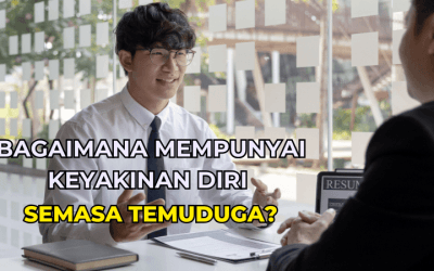 Bagaimana Mempunyai Keyakinan Diri Semasa Temuduga?