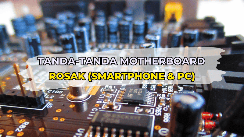 tanda-tanda motherboard rosak