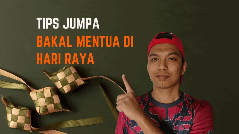 10 Tips Jumpa Bakal Mentua di Hari Raya Untuk Tampil Yakin dan Beradab