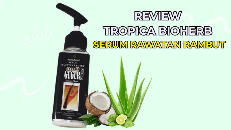 Review Tropica Bioherb Serum Rawatan Rambut