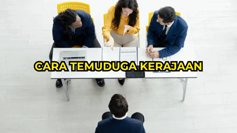 15 Cara Temuduga Kerajaan Untuk Calon Temuduga Sektor Awam