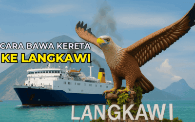 Cara Bawa Kereta ke Langkawi (Update Terkini)