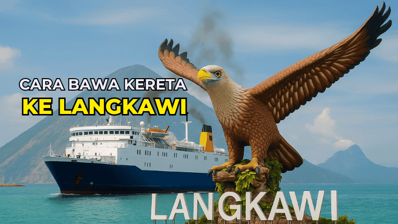 Cara Bawa Kereta ke Langkawi
