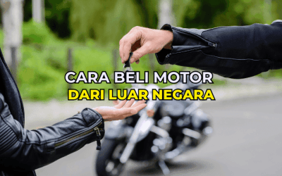 Cara Beli Motor dari Luar Negara Untuk Rakyat Malaysia