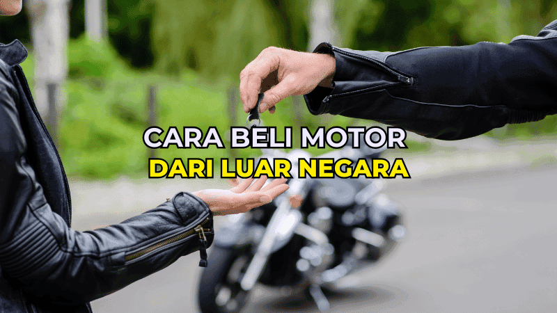 Cara Beli Motor dari Luar Negara