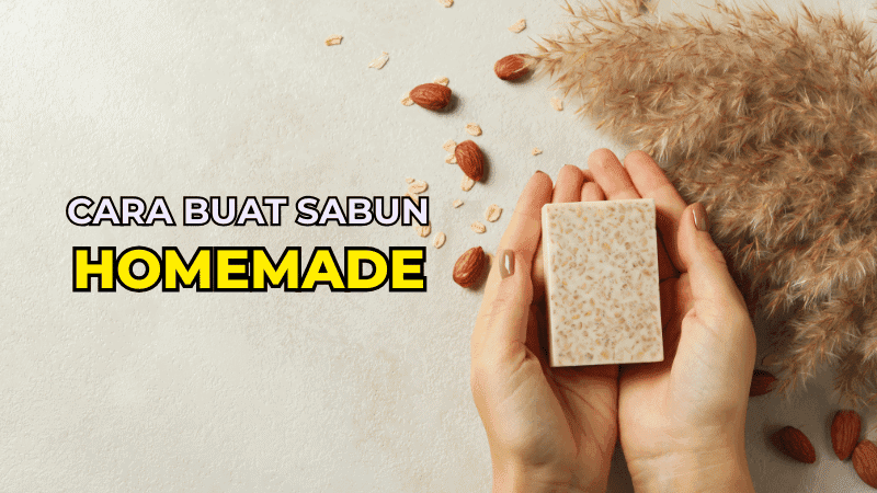 Cara Buat Sabun Homemade Dengan Lengkap