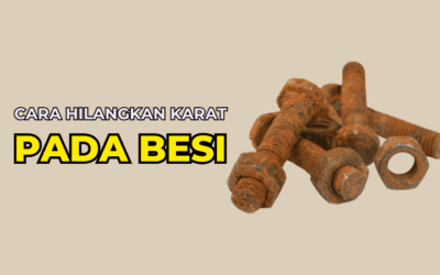 Cara Hilangkan Karat Pada Besi Secara Berkesan dan Selamat