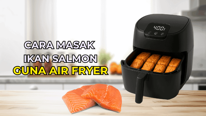 Cara Masak Ikan Salmon Guna Air Fryer