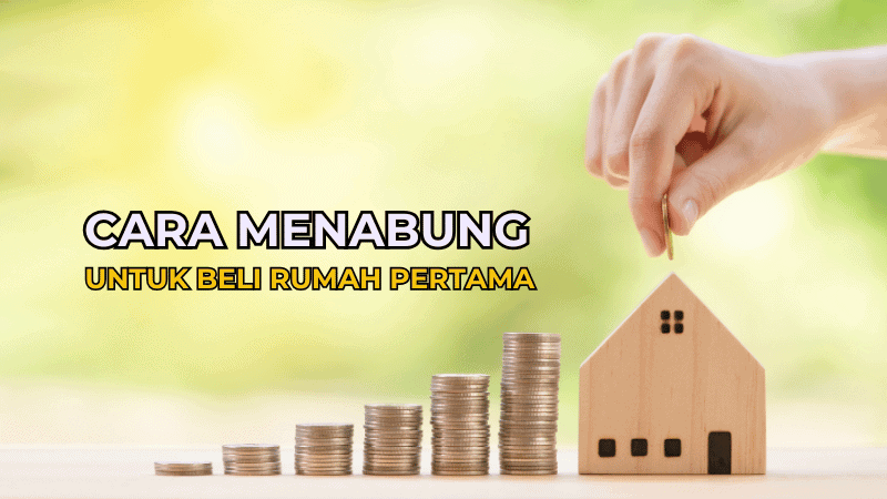 Cara Menabung Untuk Beli Rumah Pertama