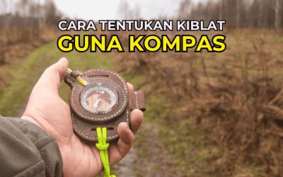 Cara Tentukan Kiblat Guna Kompas