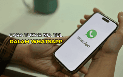 Panduan Lengkap Cara Tukar Nombor Telefon dalam WhatsApp