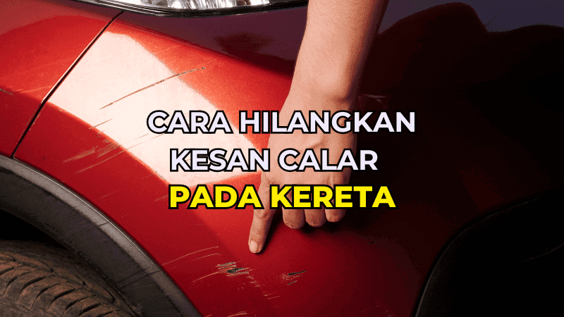 Cara Hilangkan Kesan Calar pada Kereta